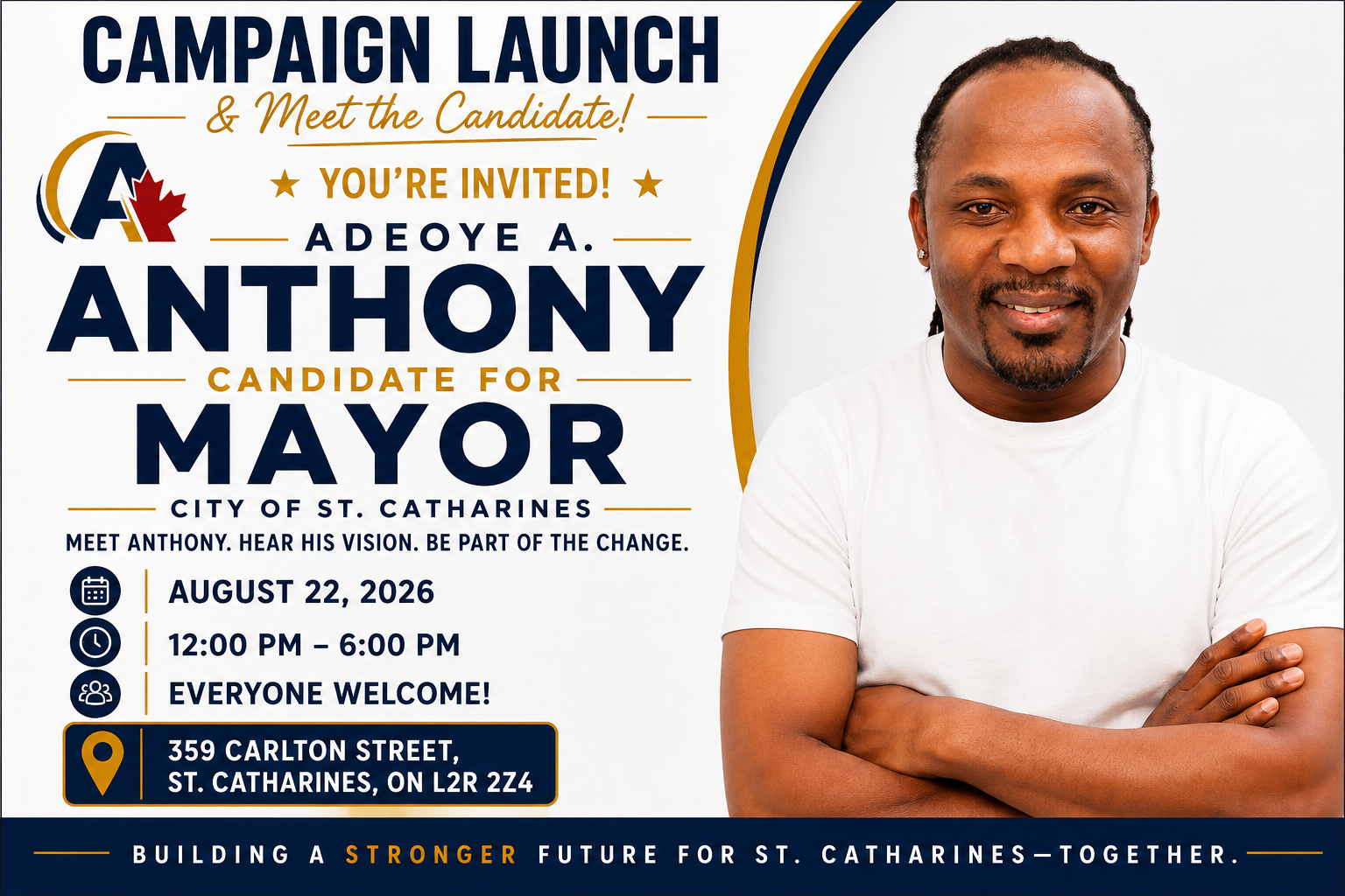 Campaign Launch & Meet the Candidate — Adeoye A. Anthony, Candidate for Mayor, City of St. Catharines. August 22, 2026, 12:00 PM–6:00 PM, 359 Carlton Street, St. Catharines, ON L2R 2Z4. Everyone welcome.